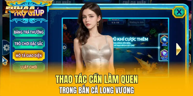Thao tác cần làm quen trong Bắn Cá Long Vương Thao tác cần làm quen trong Bắn Cá Long Vương
